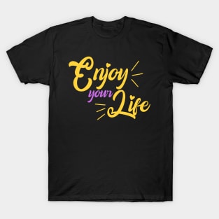 Enjoy your life T-Shirt